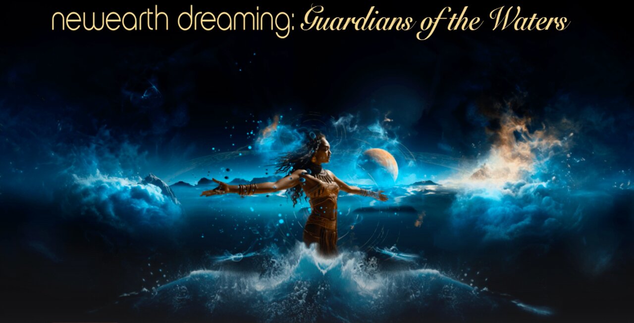 NEWEARTH DREAMING: GUARDIANS OF THE WATERS