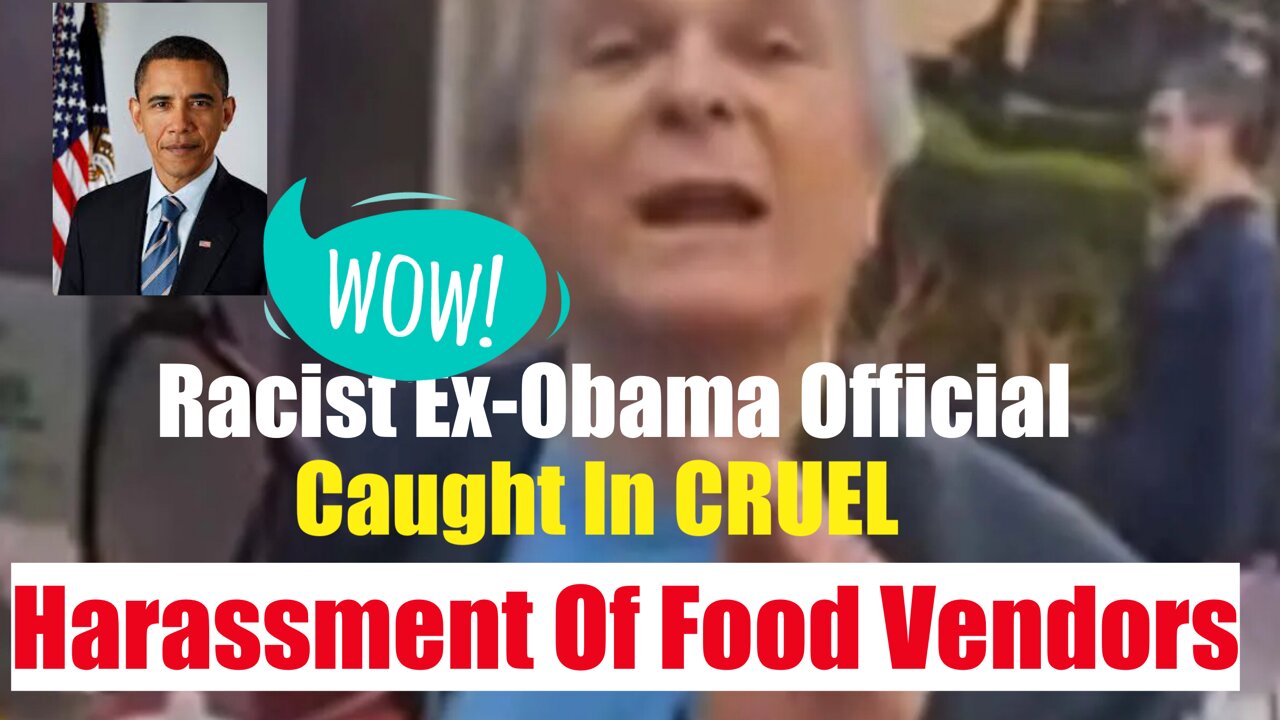 Racist Ex-Obama Official Caught In CRUEL Harassment Of Food Vendors