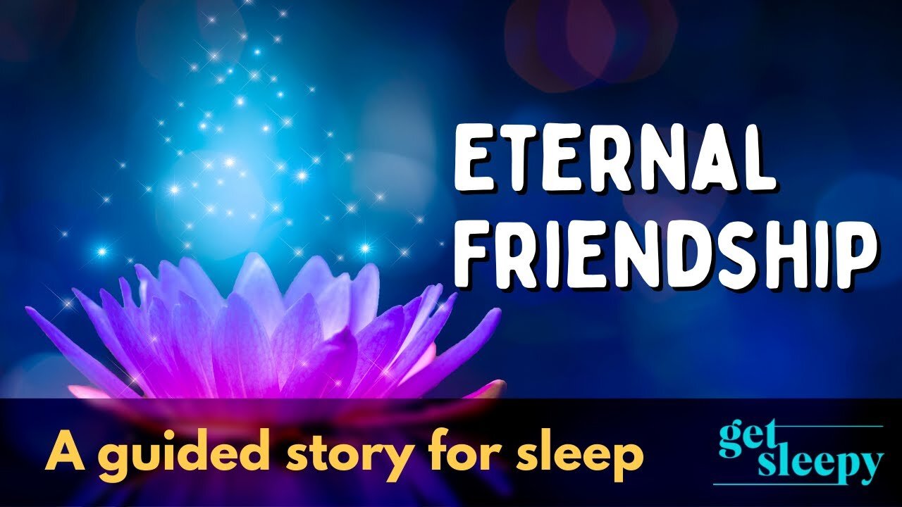 Eternal Friendship | Sleepy Retelling of a Classic Tale