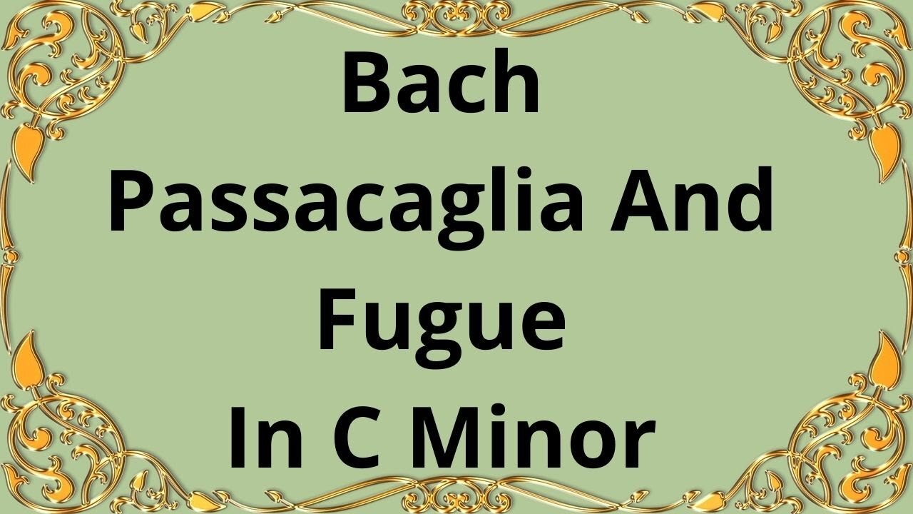 Bach Passacaglia And Fugue In C Minor