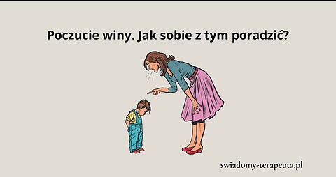 Poczucie winy. Jak sobie z tym poradzić?