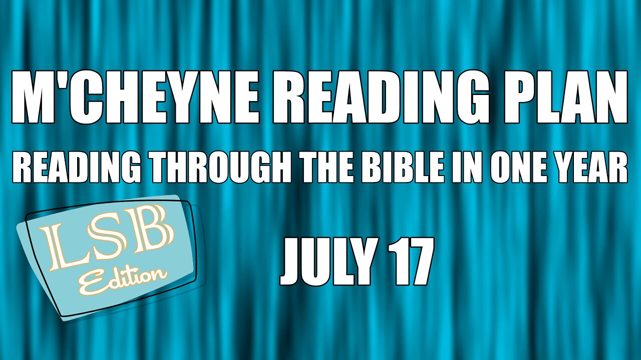 Day 198 - July 17 - Bible in a Year - LSB Edition