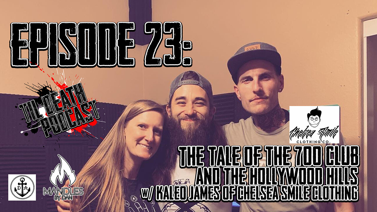 #23: The Tale of the 700 Club & The Hollywood Hills w/ Kaleo James | Til Death Podcast | 6.25.19