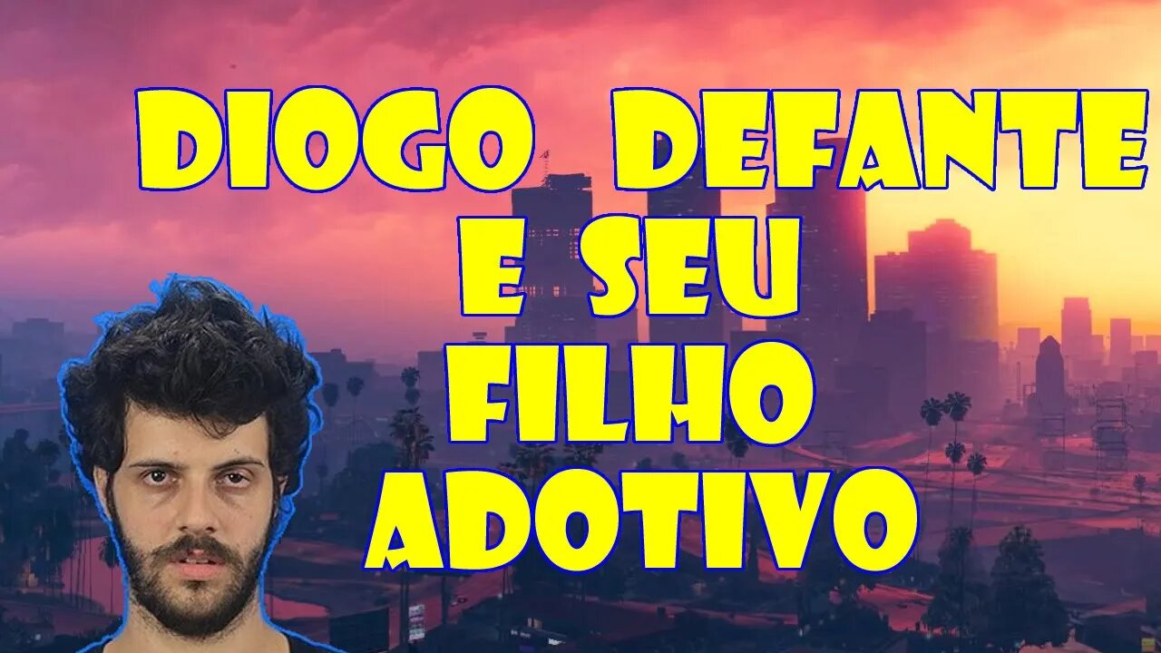 DIOGO DEFANTE E SEU FILHO ADOTIVO / CIDADE ALTA / GTA RP