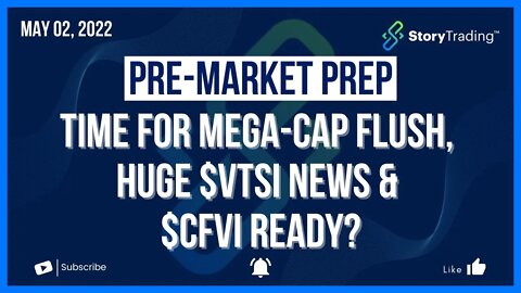 5/2/22 Pre-Market Prep: Time for Mega-cap Flush + HUGE VTSI News & CFVI Ready?