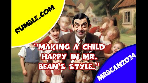 "Making a child happy in Mr. Bean's style."