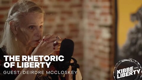 The Rhetoric of Liberty | Guest: Deirdre McCloskey | Ep 172