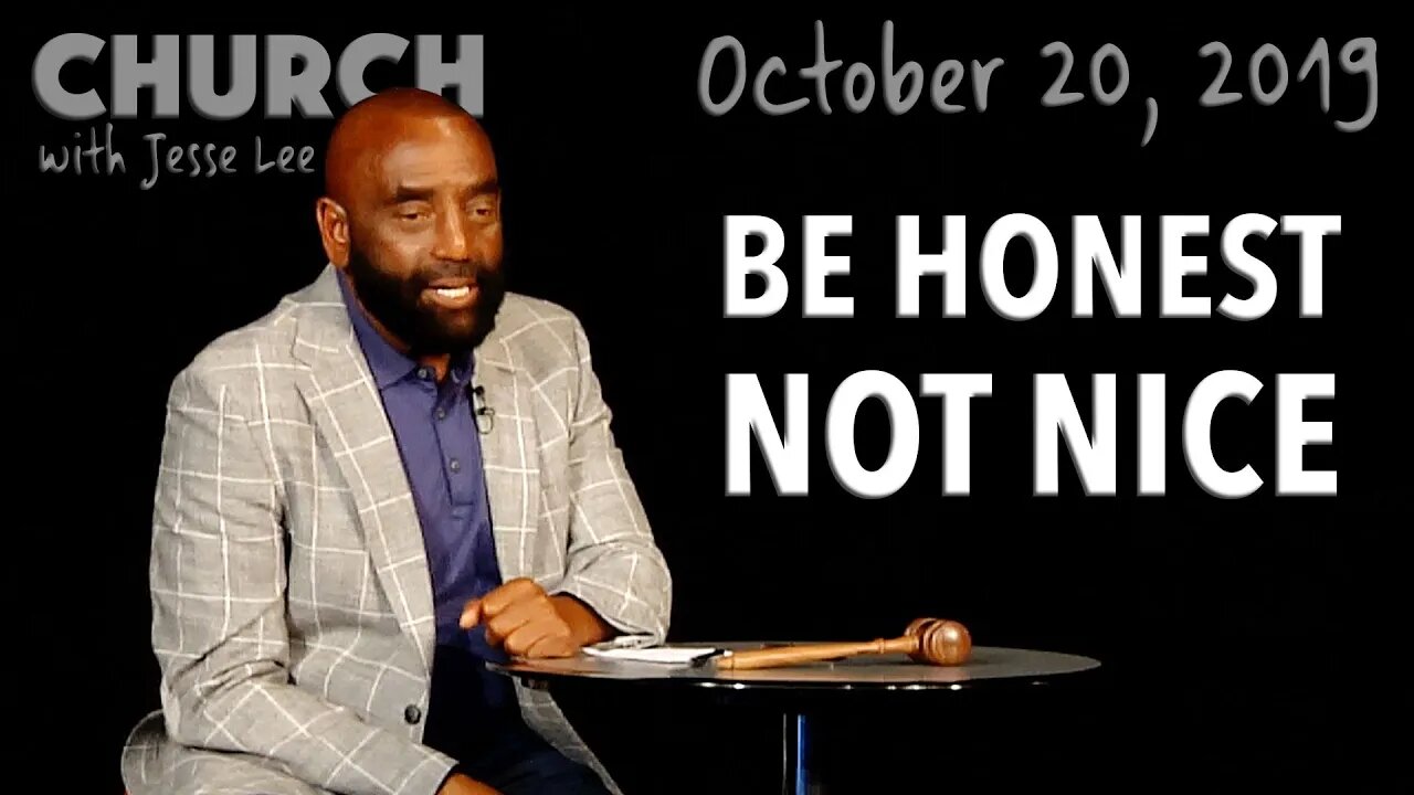 Be Straight Up and Honest, Not 'Nice.' (Church 10/20/19)