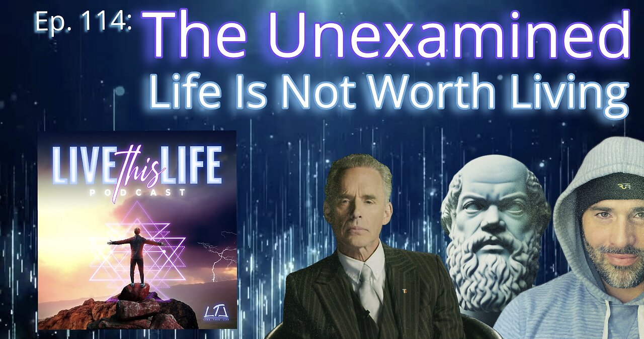 Live This Life Podcast- Ep 114: The Unexamined Life Is Not Worth Living