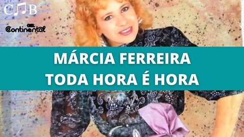 Márcia Ferreira - Toda Hora é Hora