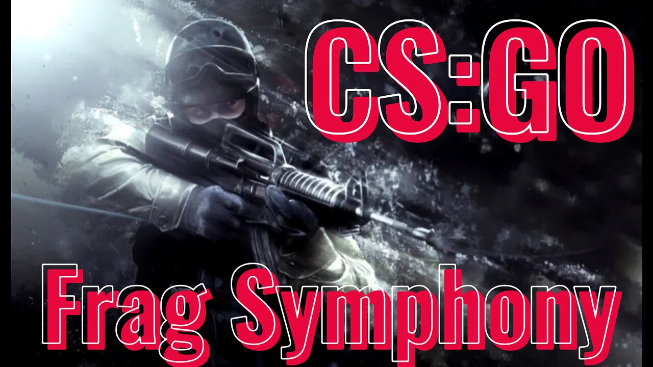 Frag Symphony: CS:GO Montage Madness