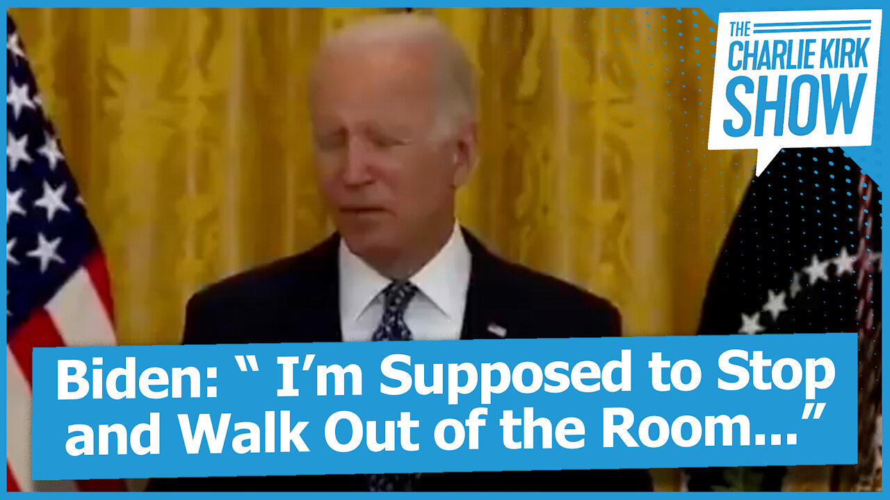 Biden: “ I’m Supposed to Stop and Walk Out of the Room...”