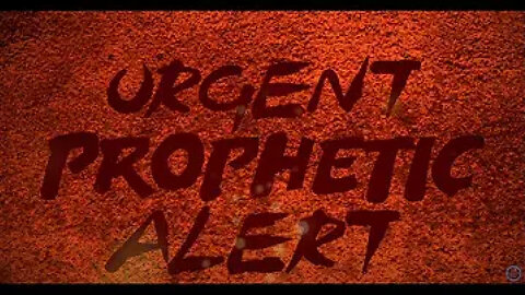 URGENT PROPHETIC ALERT