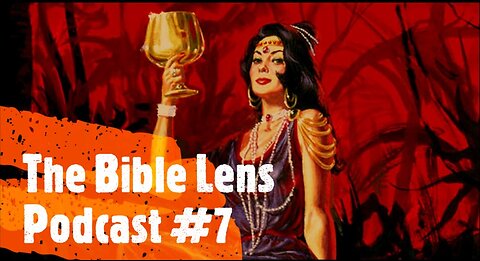 Bible Lens Podcast #7: The Whore Of Babylon...Jerusalem or The Roman Catholic Church