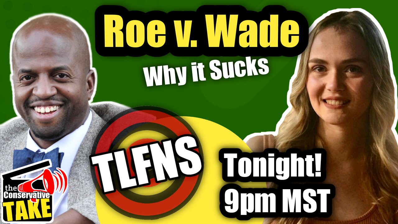 Roe v Wade - Why it Sucks | TLFNS