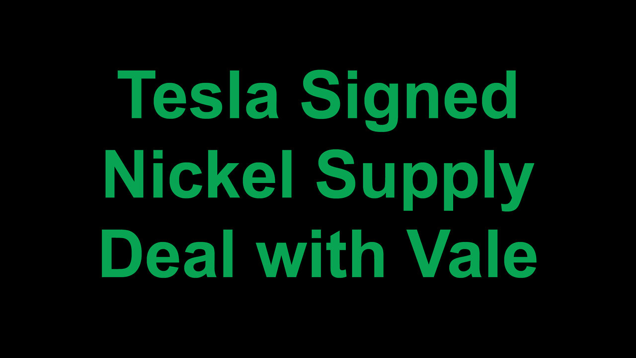 Tesla Signed Secret Nickel Supply Deal with Vale
