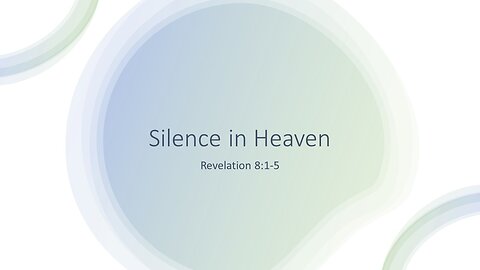 November 13, 2022 - "Silence in Heaven" (Revelation 8:1-5)