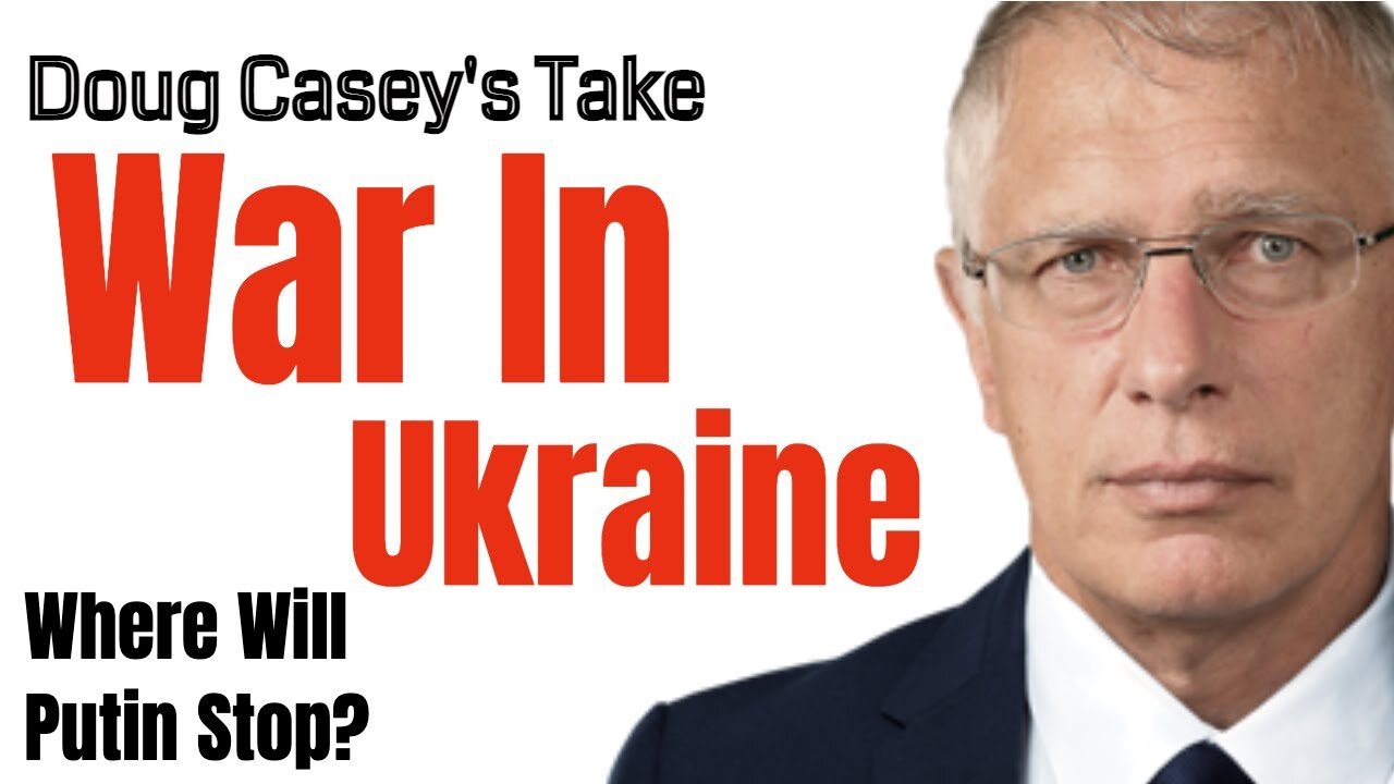 Doug Casey's Take [ep.#174] War in Ukraine, Don't Be Poor, Where to Live, and Much More...