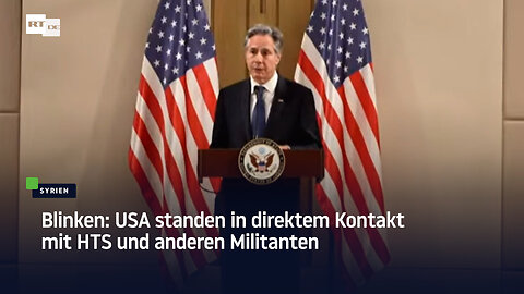 Blinken: USA standen in direktem Kontakt mit HTS und anderen Militanten