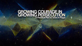 Growing Courage in Growing Persecution Pt.2 ~Ron Tucker
