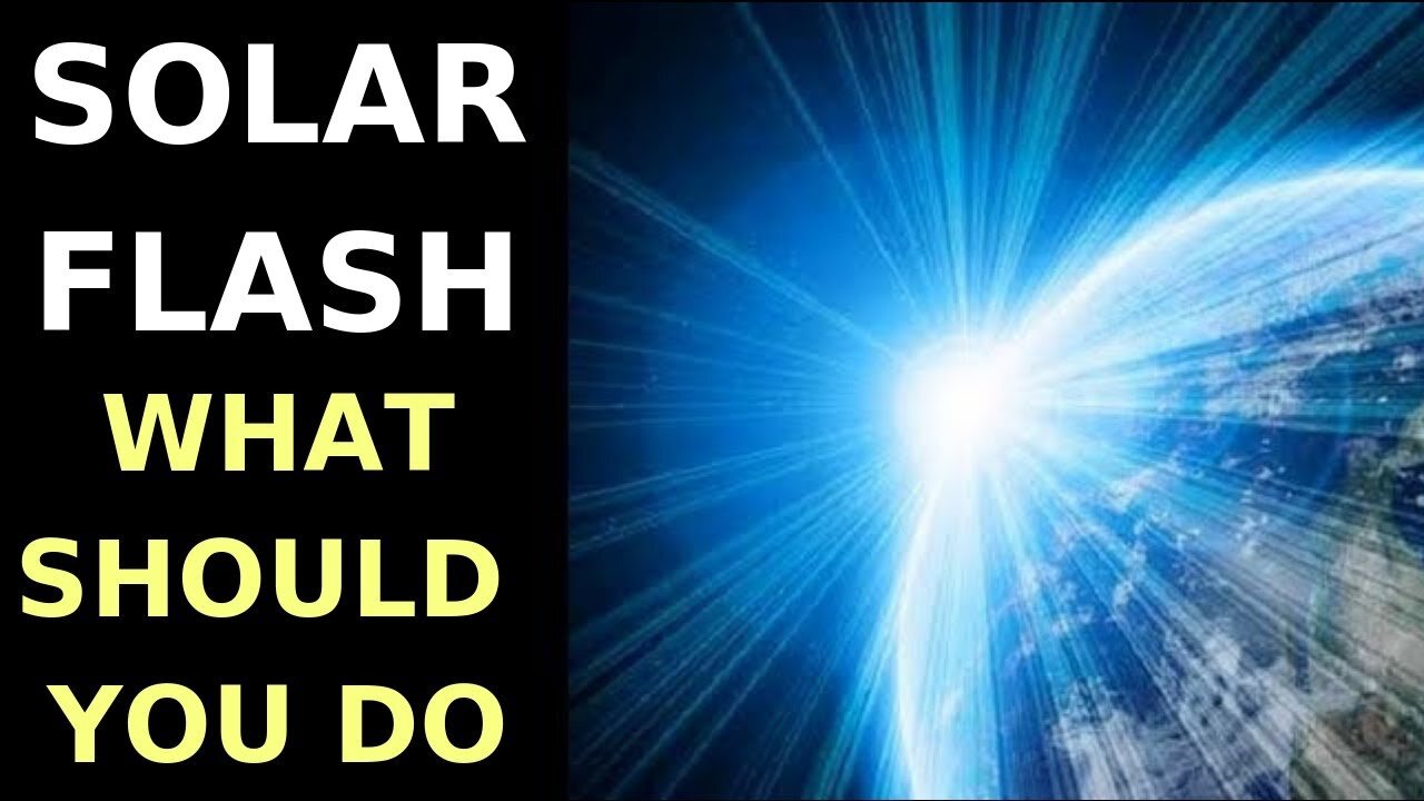 The SOLAR FLASH is coming
