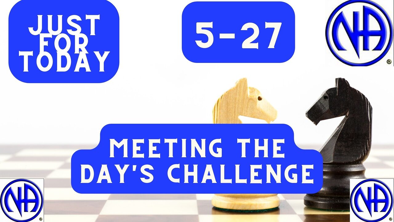 Meeting the days challenge - 5-27 - Just for Today N A" Daily Meditation - #jftguy #jft