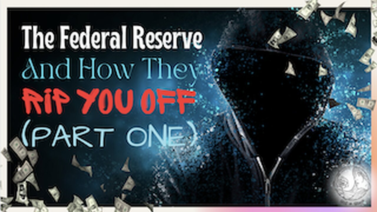 The Federal Reserve and How They Rip You Off (part 1)