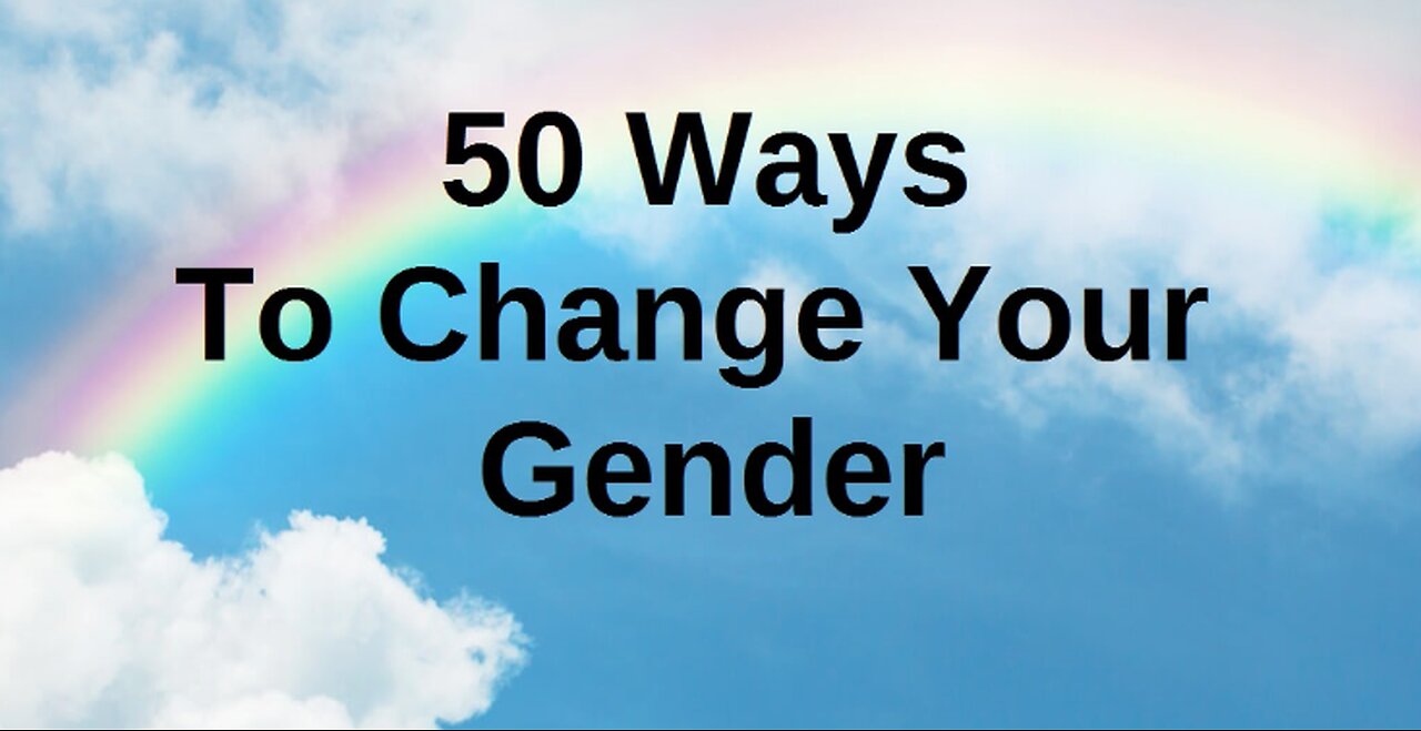 50 Ways To Change Your Gender