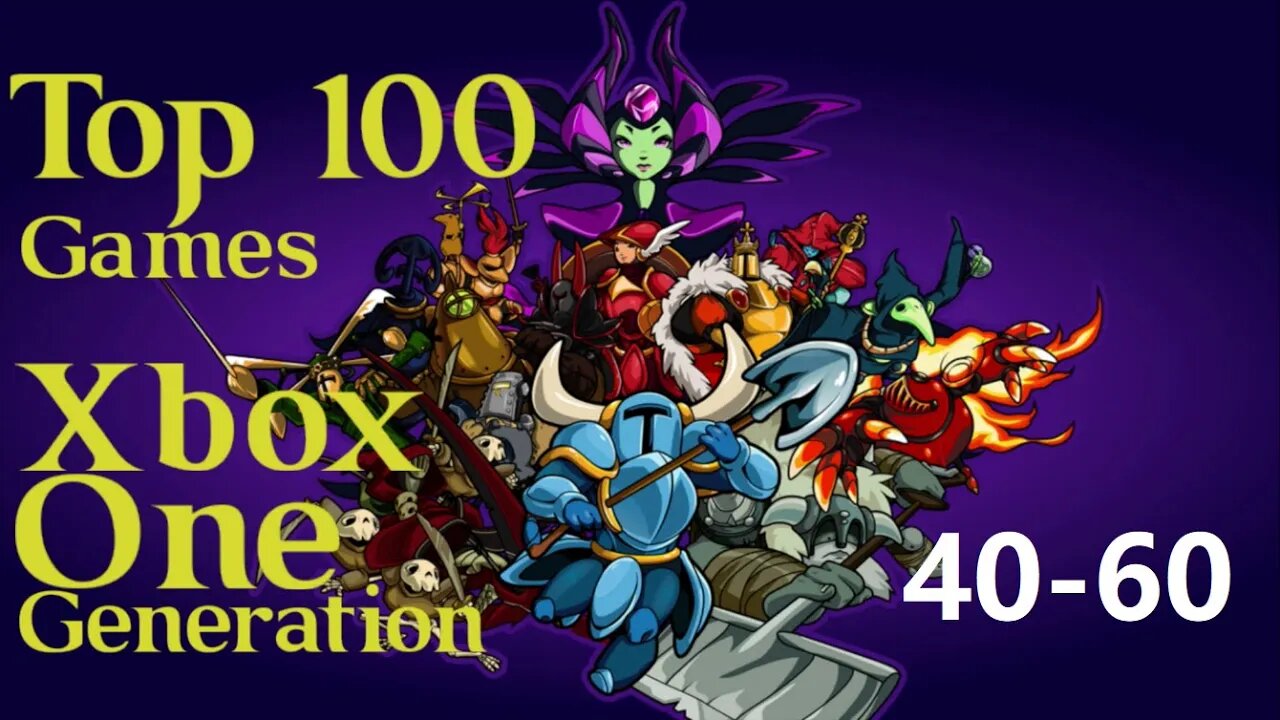 Xbox One Generation Top 100. Pt3 (40-60)