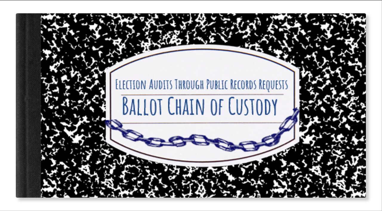 BALLOT CHAIN OF CUSTODY - How to Audit an Election Through Public Records Requests (Part 3)