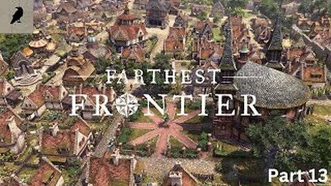 Conquer the Frontier: Exploring Farthest Frontier V 0.9.1 (Part 13)