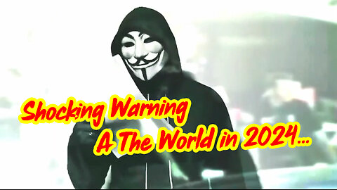 Shocking Warning....A The World in 2024.