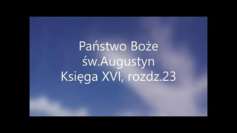 Państwo Boże -św.Augustyn Księga XVI, rozdz.23