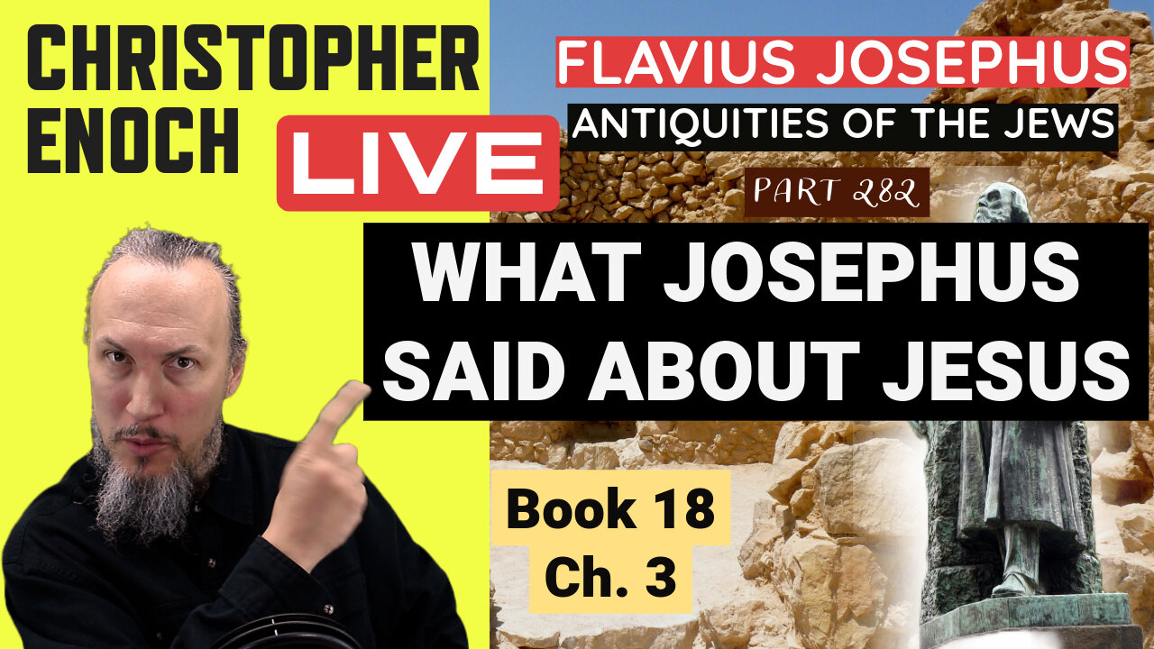 What Josephus Said about Jesus! - Antiquities Book 18, Ch. 3 (Part 282) Q&A | Critical Thinking