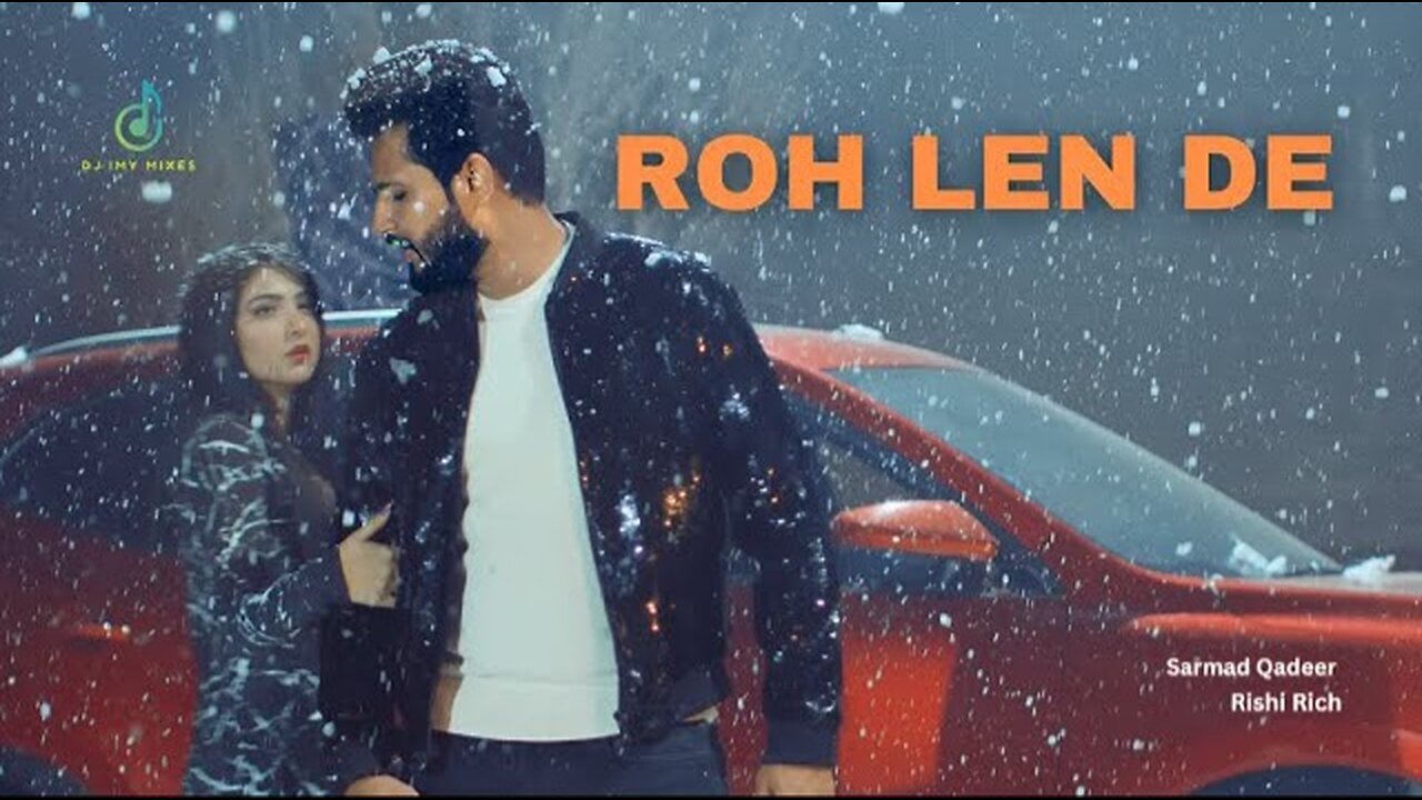 Roh Len De | Sarmad Qadeer | Dj Imy Mixes | Latest Punjabi songs