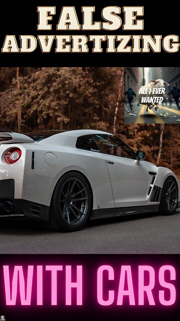 False Advertising With Cars - Part 1