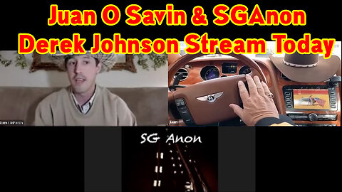 Juan O Savin & SGAnon, Derek Johnson MAJOR INTEL DROP > STREAM