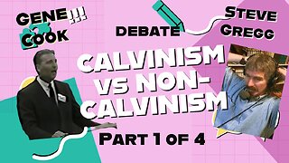 Calvinism vs Non-Calvinism Debate 1 - Gene Cook vs Steve Gregg