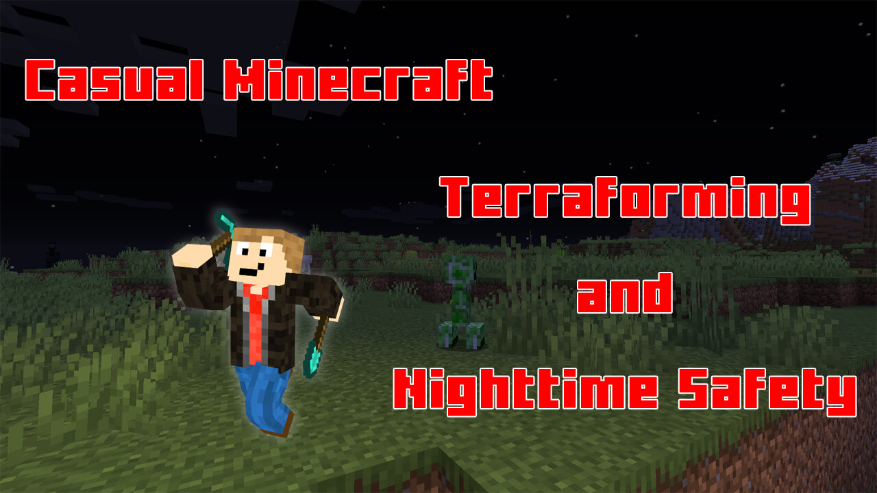 Terraforming and Nighttime Safety - Casual Minecraft Episode 3