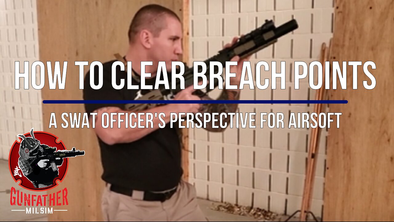 How to clear Breach Points - a SWAT officer's perspective for airsoft players