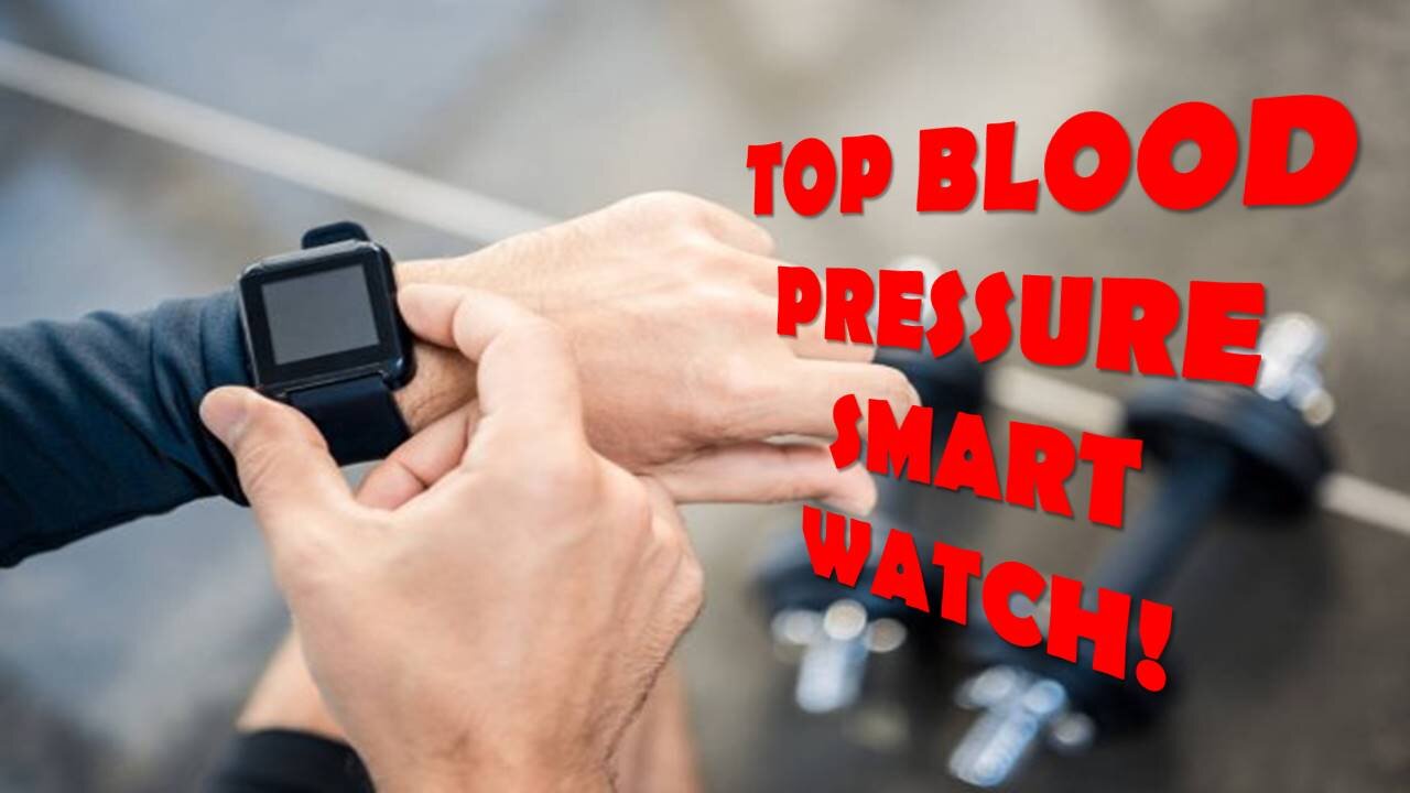 Top Blood Pressure Smart Watch