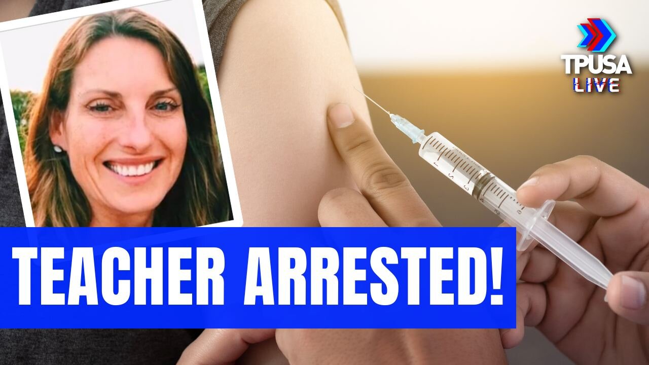 NY TEACHER ARRESTED FOR GIVING MINOR A J&J VAXX W/O PARENTS KNOWLEDGE