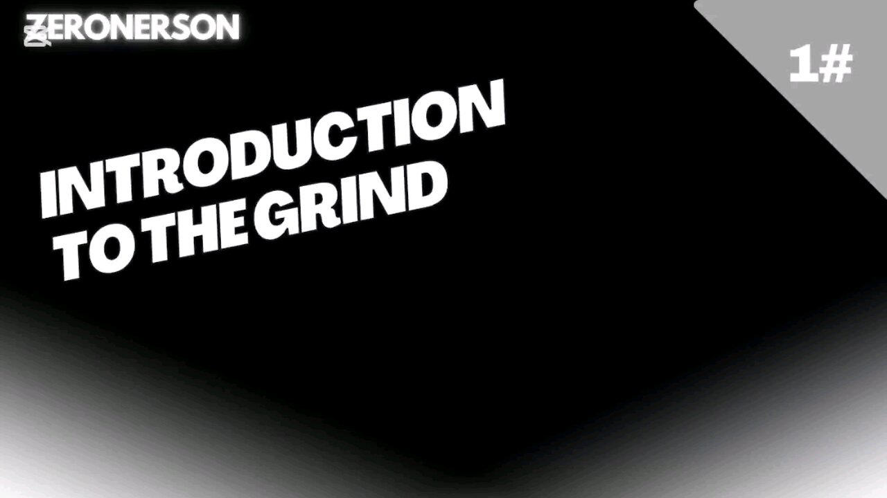 INTRODUCTION TO THE GRIND - 1