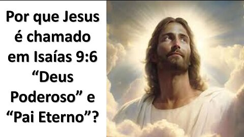 Por que Jesus é chamado de Deus poderoso ?