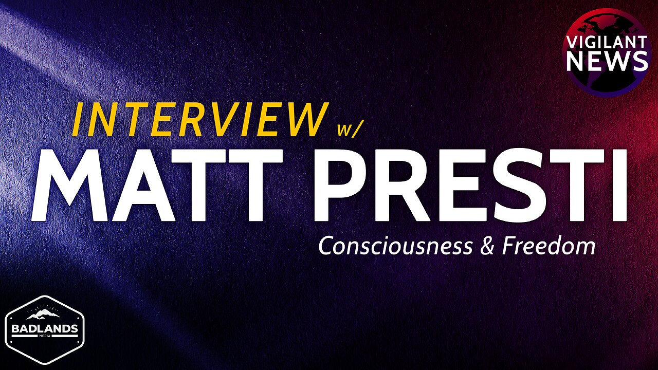 INTERVIEW: Matt Presti, Consciousness & Freedom