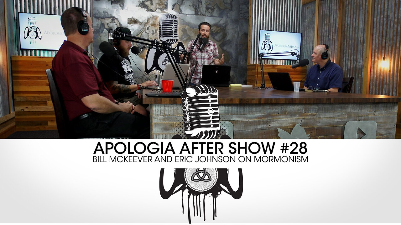 Apologia Aftershow #29 - Morminism w/ Bill McKeever and Eric Johnson