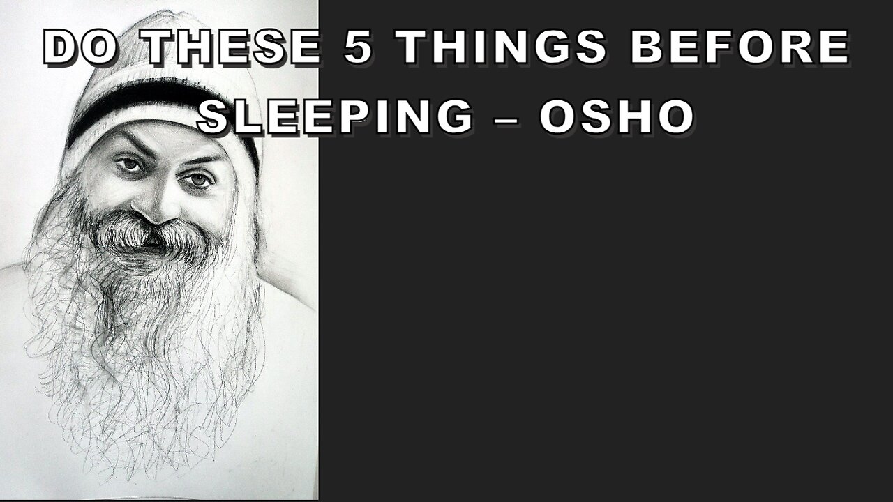 Do These 5 Things Before Sleeping – OSHO