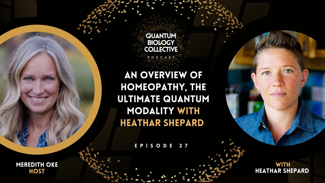 An Overview of Homeopathy, the Ultimate Quantum Modality with Heathar Shepard