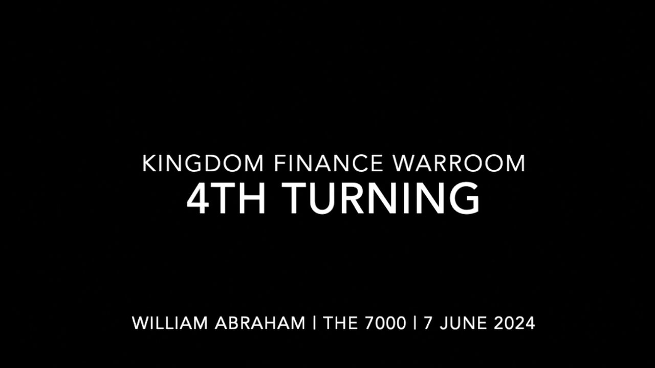 Kingdom Finance WarRoom - 4th Turning - 7 June 2024