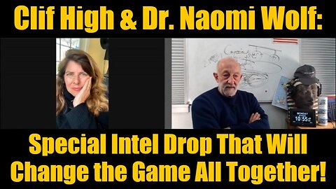 Clif High & Dr. Naomi Wolf: Special Intel Drop That Will Change the Game All Together!